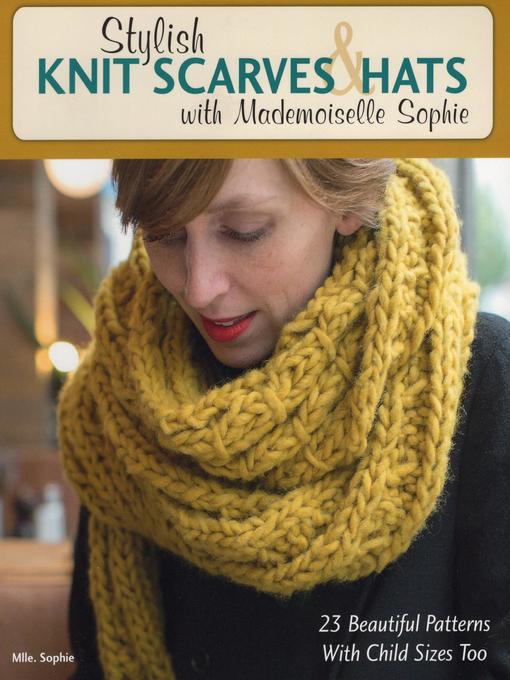 Title details for Stylish Knit Scarves & Hats with Mademoiselle Sophie by Mlle. Sophie - Available